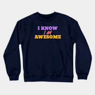 Hero Who Says I Know I am Awesome Crewneck Sweatshirt